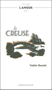 Pour l'amour de la Creuse - Chouraki Frédéric