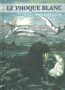 Le phoque blanc - Kipling Rudyard - Fabulet Louis - Humières Robert