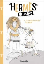 Hermès détective Tome 2 : Le mortel le plus fort du monde - Marvaud Sophie - Renon Delphine