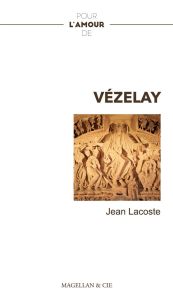 Pour l'amour de Vézelay - Lacoste Jean