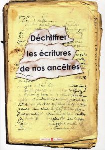 Déchiffrer les écritures de nos ancêtres - Mergnac Marie-Odile