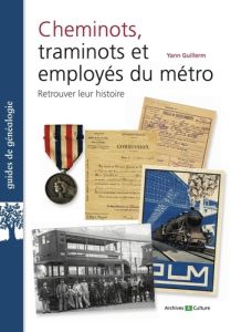Cheminots, traminots, employés du métro. Retrouver leur histoire - Guillerm Yann - Dropsy Henri