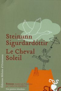 Le Cheval Soleil - Sigurdardóttir Steinunn