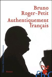 Authentiquement français - Roger-Petit Bruno