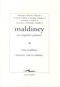 Maldiney, une singulière présence. Henri Maldiney, existence, crise et création - Benoist Jocelyn