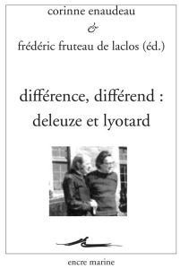 Différence, différend : Deleuze et Lyotard - Enaudeau Corinne - Fruteau de Laclos Frédéric