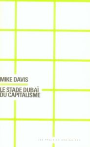 Le stade Dubaï du capitalisme - Davis Mike - Jallon Hugues - Saint-Upéry Marc - Cu