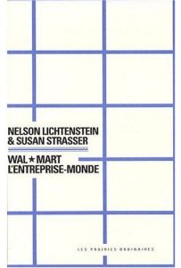 Wal-Mart l'entreprise-monde - Lichtenstein Nelson - Strasser Susan - Toulouse Ré
