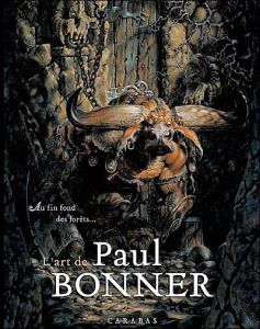 Au fin fond des forêts, l'art de Paul Bonner - Bonner Paul - Howe John - Calvo David