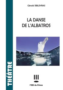 La danse de l'albatros - Sibleyras Gérald