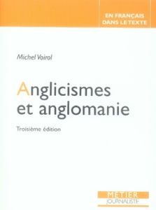 Anglicismes et anglomanie. 3e édition - Voirol Michel