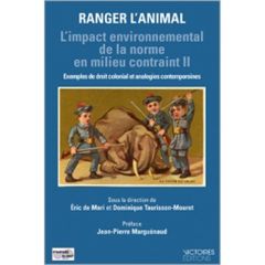 L'impact environnemental de la norme en milieu contraint. Volume 2, Ranger l'animal - Mari Eric de - Taurisson-Mouret Dominique - Margué
