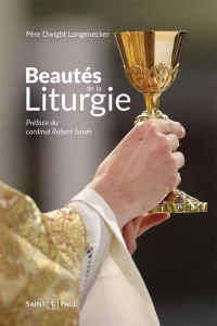 Beautés de la liturgie - Longenecker Dwight