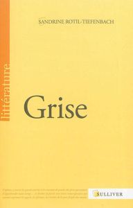 Grise - Rotil-Tiefenbach Sandrine - Orizet Jean