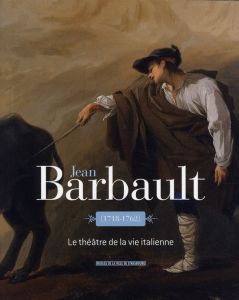 Jean Barbault. Le théâtre de la vie italienne - Rosenberg Pierre - Jacquot Dominique - Volle Natha