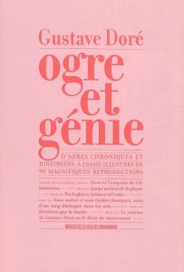 Gustave Doré, ogre et génie - Geyer Marie-Jeanne - Dégé Guillaume - Deloignon Ol