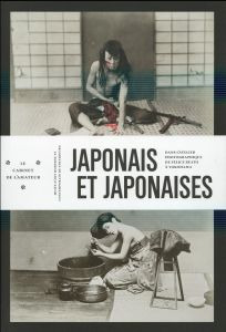 Japonais et japonaises. Dans l'atelier de Felice Beato à Yokohama - Beato Félice - Laps Thierry