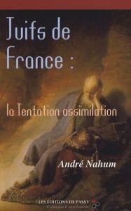 Juifs de France : la tentation assimilation - Nahum André
