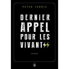 DERNIER APPEL POUR LES VIVANTS - FARRIS PETER