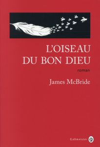 L'OISEAU DU BON DIEU - MCBRIDE JAMES