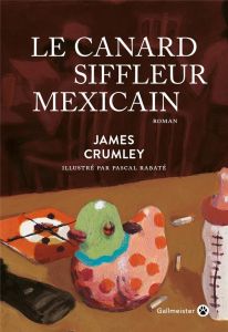 Le canard siffleur mexicain - Crumley James - Rabaté Pascal - Mailhos Jacques