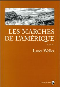 Les marches de l'Amérique - Weller Lance - Happe François