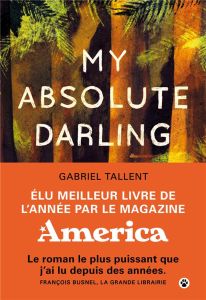My absolute darling - Tallent Gabriel - Derajinski Laura