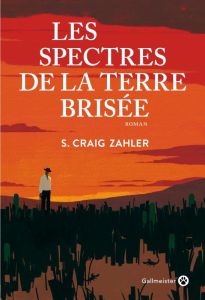 Les spectres de la terre brisée - Zahler S. Craig - Jouin-de Laurens Janique