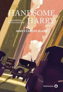 Handsome Harry. Confessions d'un gangster - Blake James Carlos - Pailler Emmanuel - Guérif Fra