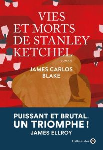 Vies et morts de Stanley Ketchel - Blake James Carlos