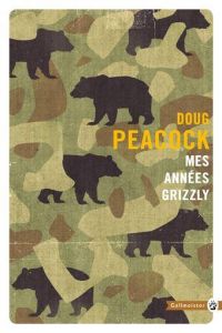 Mes années Grizzly - Peacock Doug - Deschamps Josiane