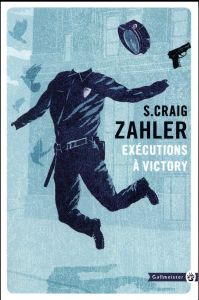 Exécutions à Victory - Zahler S. Craig - Aslanides Sophie