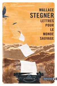 Lettres pour le monde sauvage - Stegner Wallace