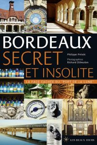 Bordeaux secret et insolite - Prévôt Philippe