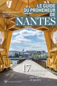 Le guide du promeneur de Nantes - La Casinière nicolas de - Picas Samuel