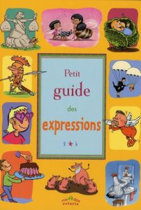 Petit guide des expressions - Cheminée Pascale - Lefort Benjamin - Tessier Frédé