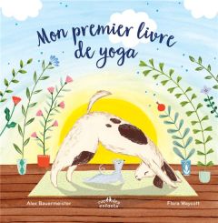 Mon premier livre de yoga - Bauermeister Alex - Waycott Flora - Wolf Ana