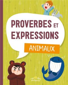 Proverbes et expressions : animaux - Cauchy Véronique - De Conti Katia - Falière Amélie