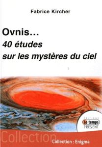 Ovnis: 40 études sur les mystères du ciel - Kircher Fabrice