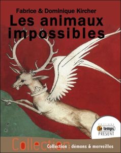 Les animaux impossibles - Kircher Fabrice - Kircher Daniel
