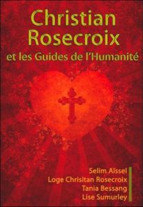 Christian Rosecroix et les grands guides de l'humanité - Surmely Lise, Bessang Tania, Aïssel Selim