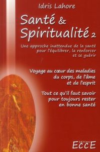 Santé et Spiritualité. Volume 2 - Lahore Idris - Richard Clotilde - Naudi Clara