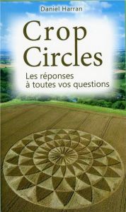 Crop circles - Les réponses à toutes vos questions - Harran Daniel