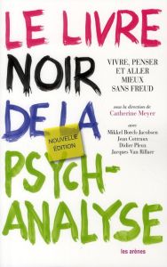 Le livre noir de la psychanalyse. Vivre, penser et aller mieux sans Freud - Meyer Catherine - Borch-Jacobsen Mikkel - Cottraux