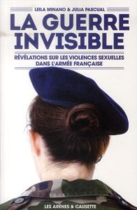 La guerre invisible. Révélations sur les violences sexuelles dans l'armée française - Minano Leila - Pascual Julia