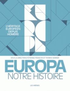 Europa. Notre histoire - François Etienne - Serrier Thomas