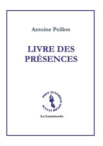 Livre des présences - Peillon Antoine - Luminade La