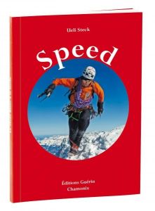 Speed. Escalades de vitesse sur les trois grandes faces nord des Alpes - Steck Ueli - Boucher Agnès - Chandellier Antoine