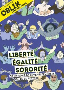 Oblik N° 5/Printemps 2021 : Liberté égalité sororité. 50 raisons de devenir féministe (ou de le rest - Jeanneau Laurent