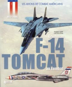 Le Grumman F-14 Tomcat au combat. 1972-2006 - Lert Frédéric